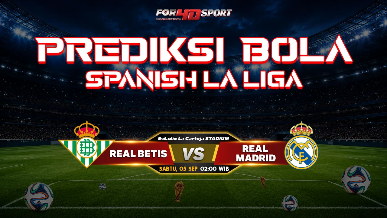 PREDIKSI SPANISH LA LIGA  05 SEPTEMBER 2026 REAL BETIS VS REAL MADRID